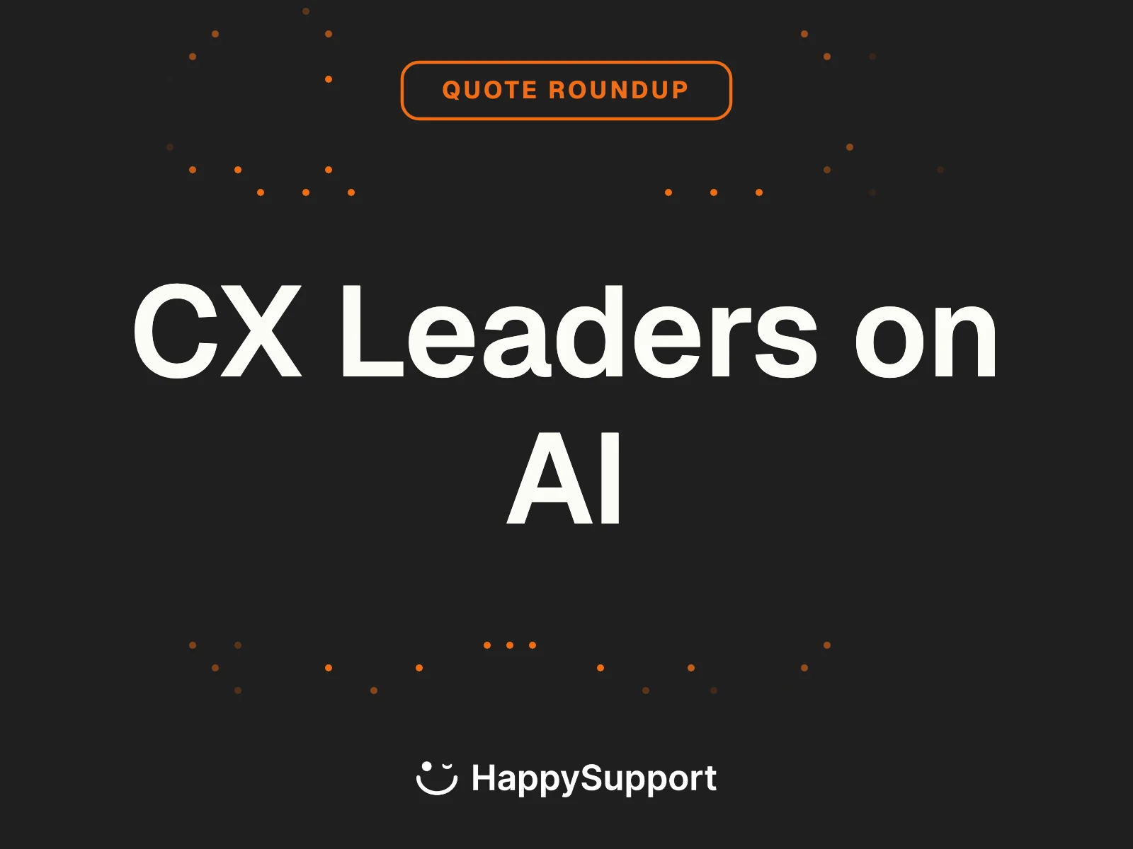 CX Leaders on AI: 17 Sourced Quotes from 2026
